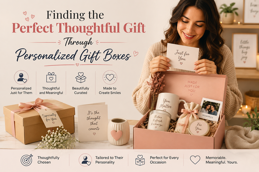 Finding the Perfect Thoughtful Gift Through Personalised Gift Boxes