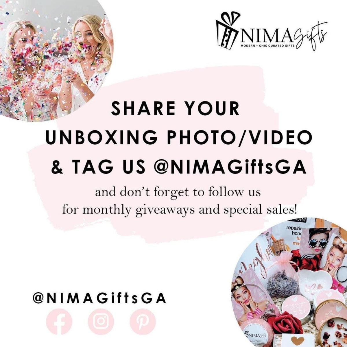 May include: A pink and white graphic with the text "NIMAGifts" in black, followed by "MODERN + CHIC CURATED GIFTS" in smaller black text. The graphic also includes a black and white illustration of a gift box with a bow. Below the text is a pink brushstroke with the text "WE ARE SOCIAL" in black. Below the brushstroke is the text "@NIMAGifts GA" in black. Below the text is a white graphic with three social media icons: Facebook, Instagram, and Pinterest.