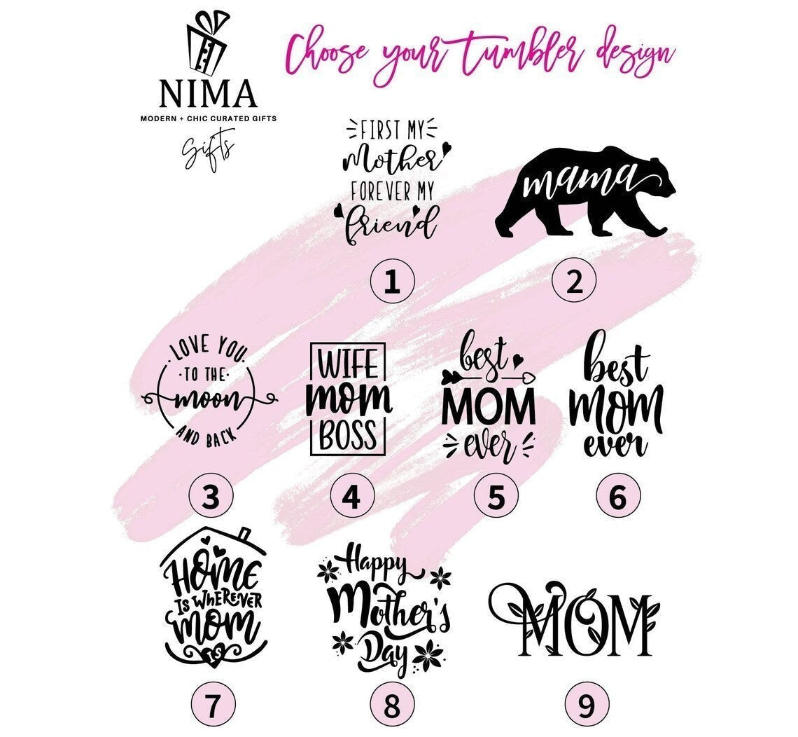 NIMA Gifts tumbler designs: 'First My Mother Forever My Friend', 'Mama Bear', 'Love You to the Moon and Back', 'Wife Mom Boss', 'Best Mom Ever', 'Home is Wherever Mom', 'Happy Mother's Day', and 'Mom'.