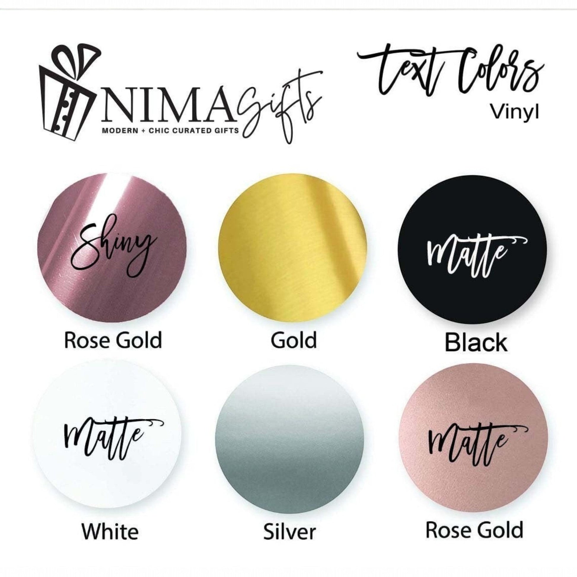 NIMA Gifts vinyl text color options: Shiny Rose Gold, Gold, Matte Black, Matte White, Silver, Matte Rose Gold.